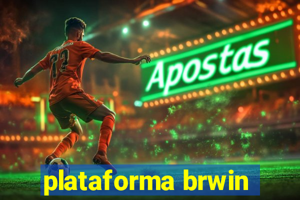 plataforma brwin